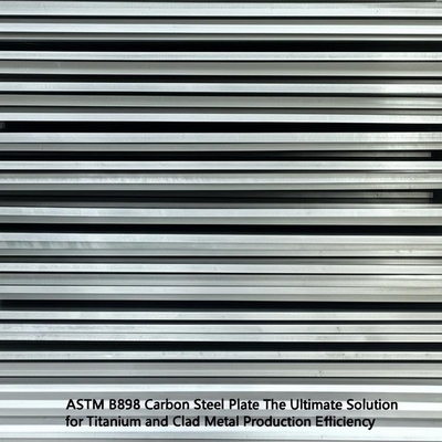 ASTM B898 Plaque en acier au carbone : La solution ultime pour l'efficacité de la production de titane et de métaux plaqués